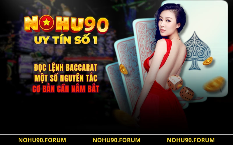 Đọc Lệnh Baccarat - Một Số Nguyên Tắc Cơ Bản Cần Nắm Bắt